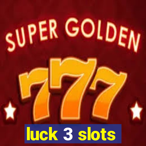 luck 3 slots